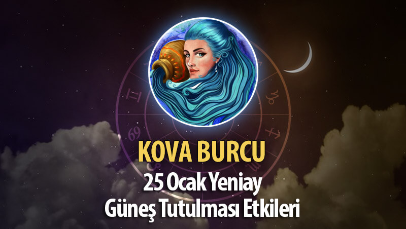 Kova Burcu Yeniay Etkileri 25 Ocak