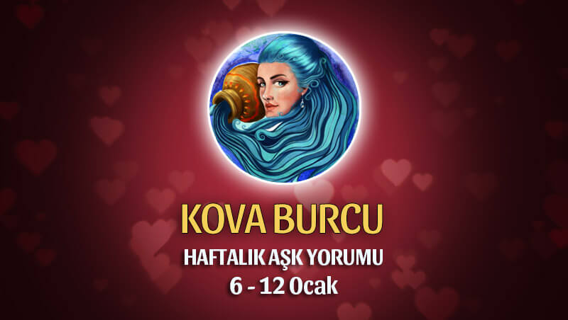 Kova Burcu Haftalık Aşk Yorumu 6 - 12 Ocak