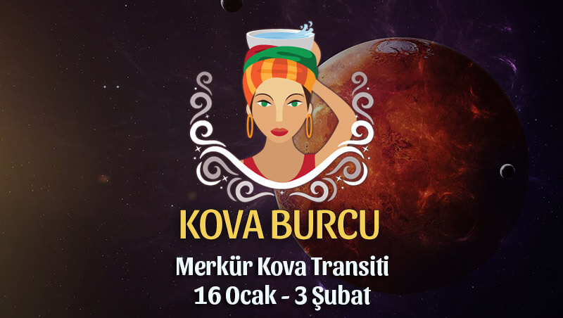 Kova Burcu Merkür Kova Transiti Etkileri 16 Ocak - 3 Şubat