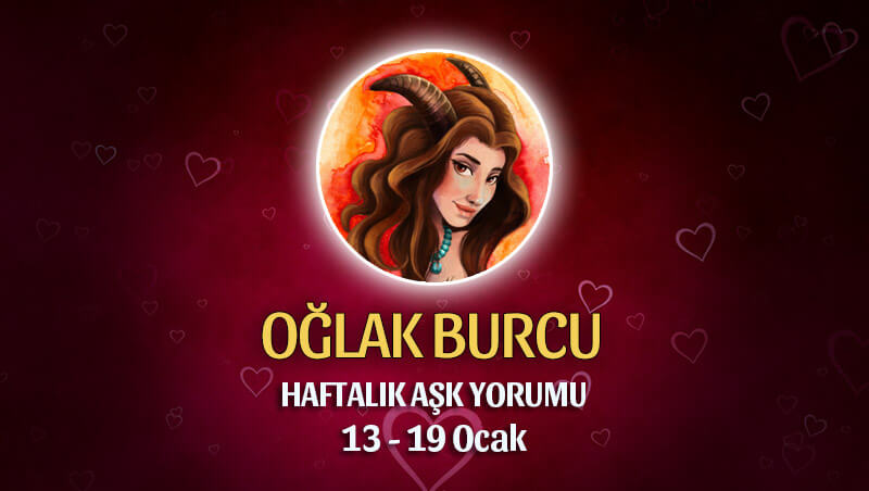 Oğlak Burcu Haftalık Aşk Yorumu 13 - 19 Ocak