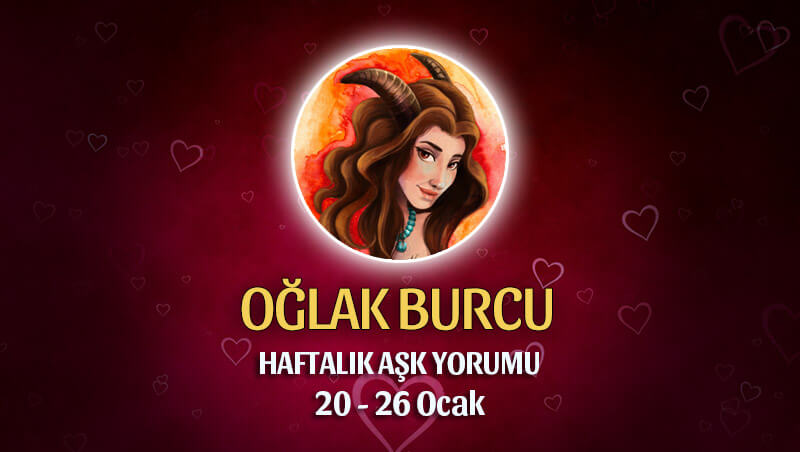 Oğlak Burcu Haftalık Aşk Yorumu 20 - 26 Ocak