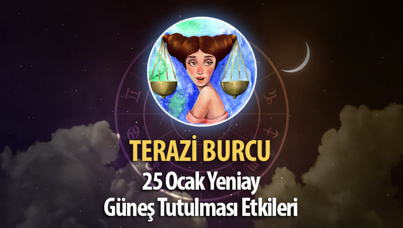 Terazi Burcu Yeniay Etkileri 25 Ocak