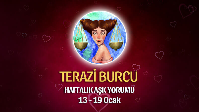 Terazi Burcu Haftalık Aşk Yorumu 13 - 19 Ocak