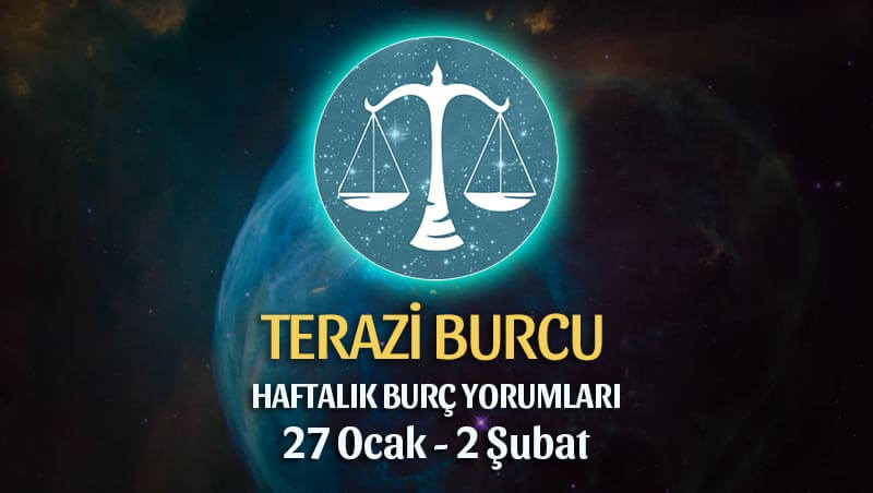 Terazi Burcu Haftalık Burç Yorumu 27 Ocak - 2 Şubat