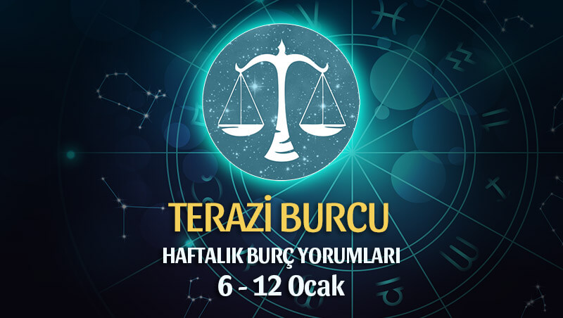 Terazi Burcu Haftalık Burç Yorumu 6 - 12 Ocak