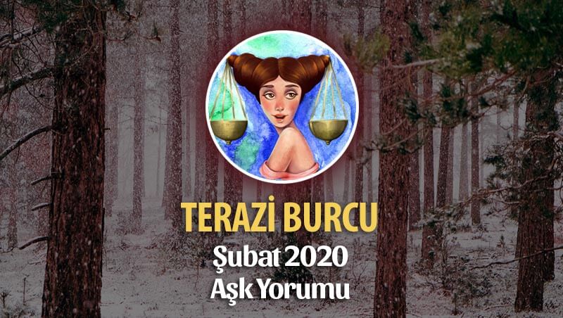 Terazi Burcu Şubat 2020 Aylık Aşk Yorumu