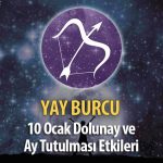 Yay Burcu 10 Ocak Dolunay ve Ay Tutulması Etkileri