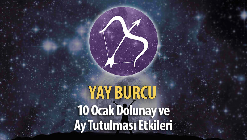 Yay Burcu 10 Ocak Dolunay ve Ay Tutulması Etkileri