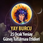 Yay Burcu Yeniay Etkileri 25 Ocak