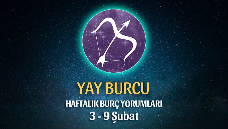 Yay Burcu Haftalık Burç Yorumu 3 - 9 Şubat