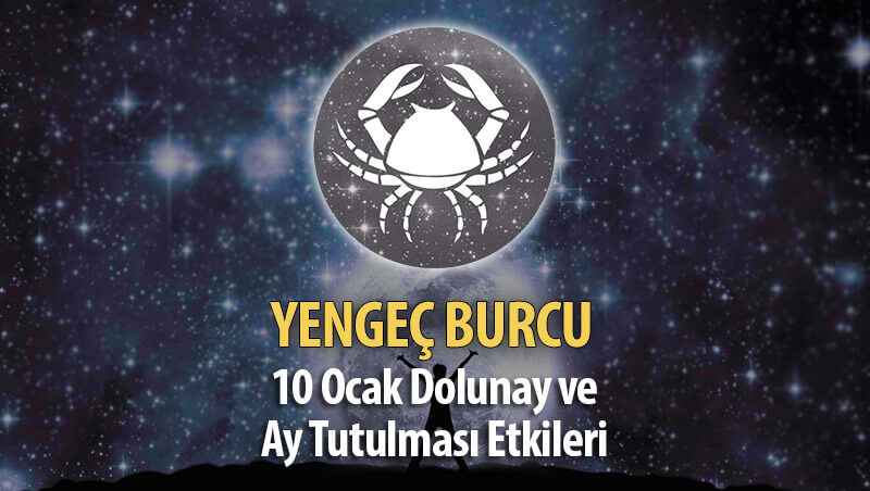 Yengeç Burcu 10 Ocak Dolunay ve Ay Tutulması Etkileri