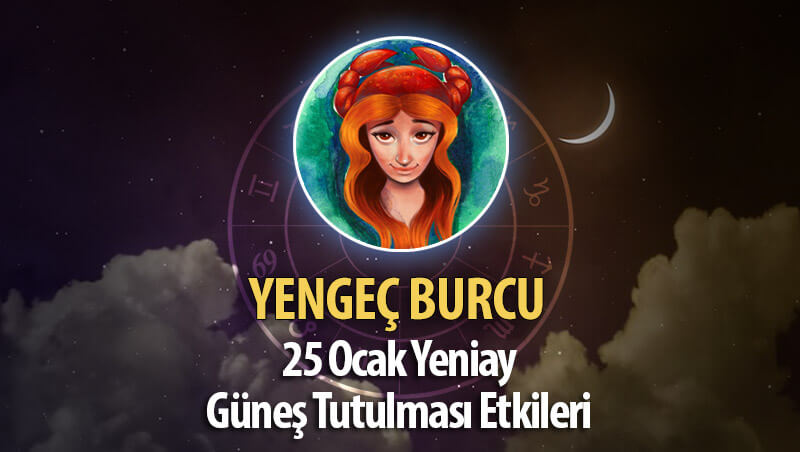 Yengeç Burcu Yeniay Etkileri 25 Ocak