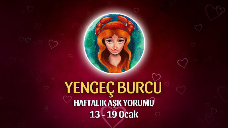 Yengeç Burcu Haftalık Aşk Yorumu 13 - 19 Ocak