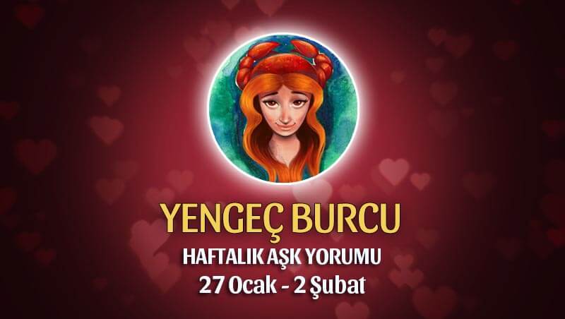 Yengeç Burcu Haftalık Aşk Yorumu 27 Ocak - 2 Şubat