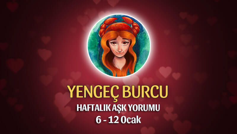 Yengeç Burcu Haftalık Aşk Yorumu 6 - 12 Ocak