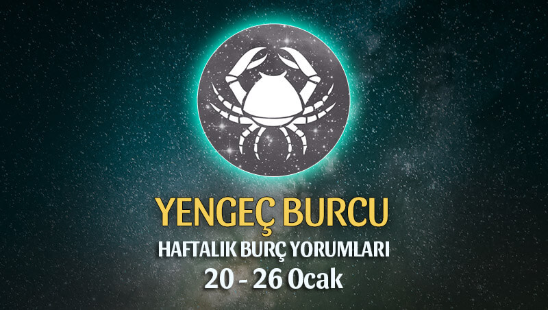 Yengeç Burcu Haftalık Burç Yorumu 20 - 26 Ocak