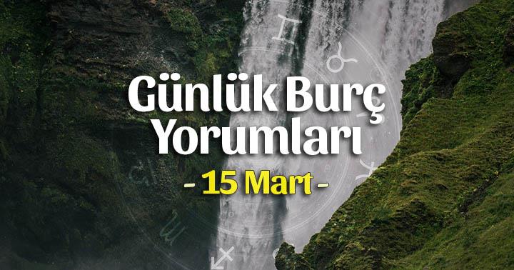 15 Mart 2020 Günlük Burç Yorumları