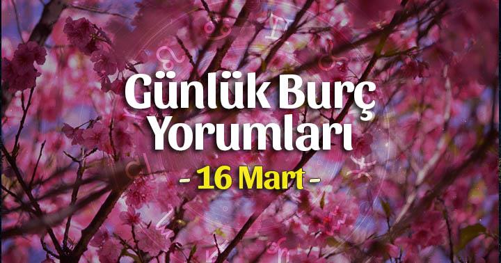 16 Mart 2020 Günlük Burç Yorumları