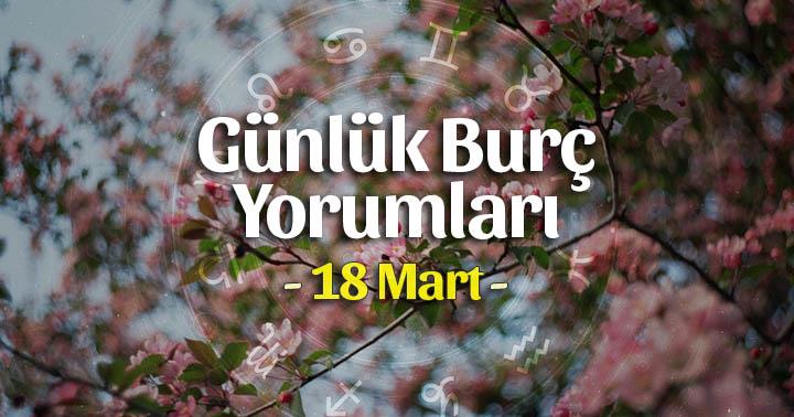 18 Mart 2020 Günlük Burç Yorumları