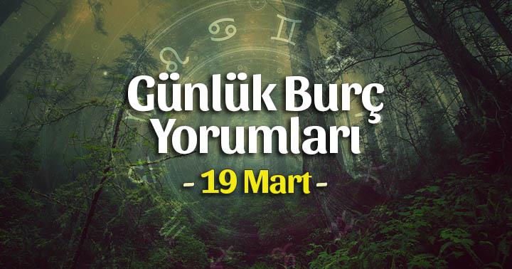 19 Mart 2020 Günlük Burç Yorumları