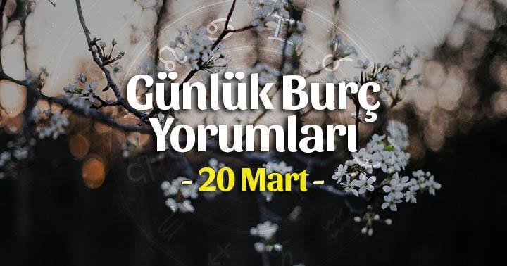 20 Mart 2020 Günlük Burç Yorumları