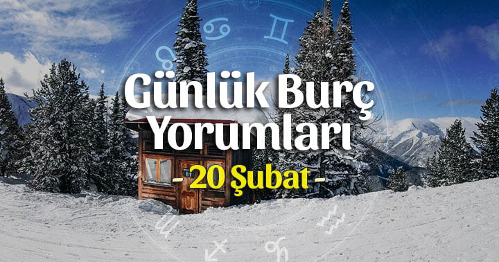 20 Şubat 2020 Günlük Burç Yorumları