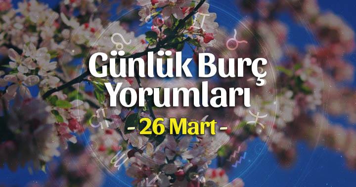 26 Mart 2020 Günlük Burç Yorumları