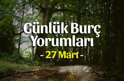 27 Mart 2020 Günlük Burç Yorumları