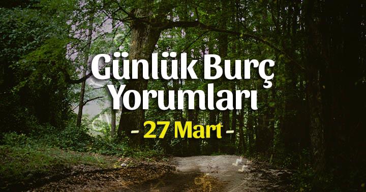 27 Mart 2020 Günlük Burç Yorumları