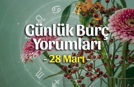 28 Mart 2020 Günlük Burç Yorumları