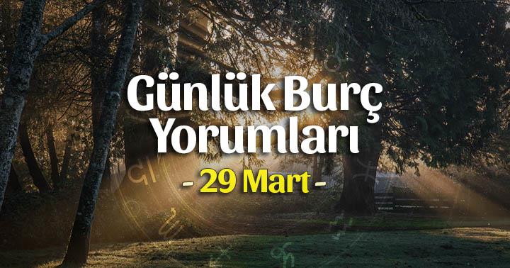 29 Mart 2020 Günlük Burç Yorumları