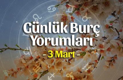 3 Mart 2020 Günlük Burç Yorumları