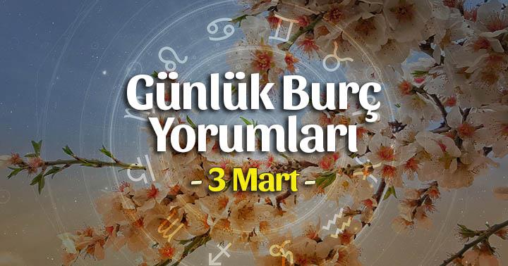 3 Mart 2020 Günlük Burç Yorumları