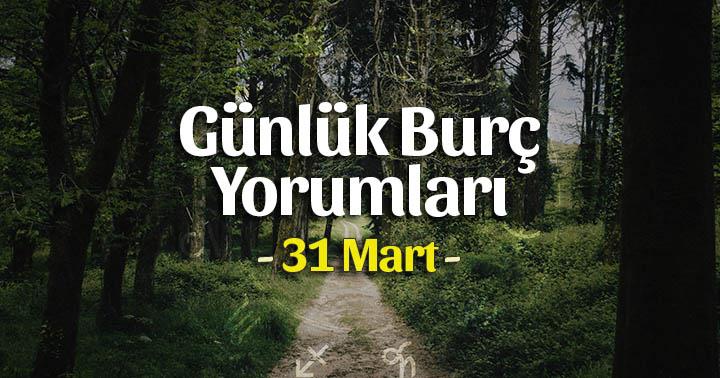 31 Mart 2020 Günlük Burç Yorumları