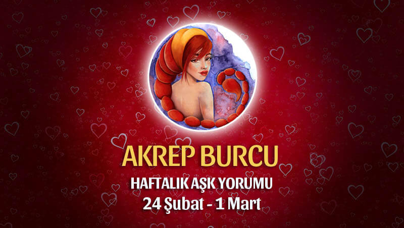 Akrep Burcu Haftalık Aşk Yorumu 24 Şubat - 1 Mart