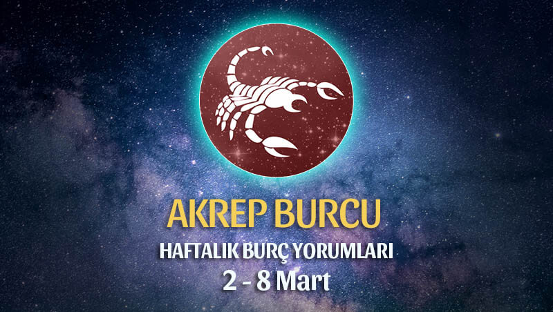 Akrep Burcu Haftalık Burç Yorumları 2 - 8 Mart