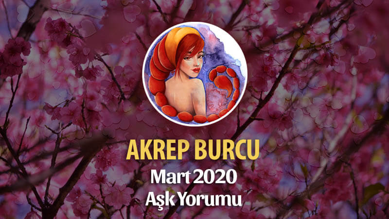 Akrep Burcu Mart 2020 Aşk Yorumu