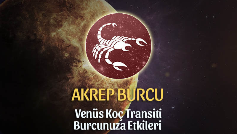 Akrep Burcu: Venüs Koç Transiti Etkileri