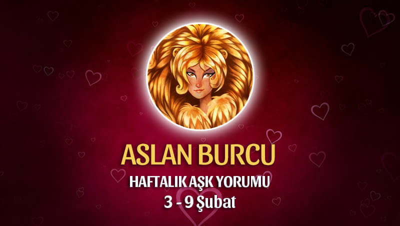 Aslan Burcu Haftalık Aşk Yorumu 3 - 9 Şubat