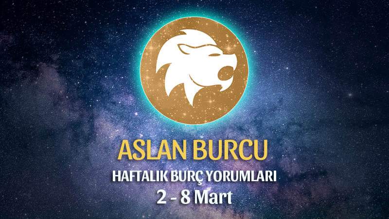 Aslan Burcu Haftalık Burç Yorumları 2 - 8 Mart