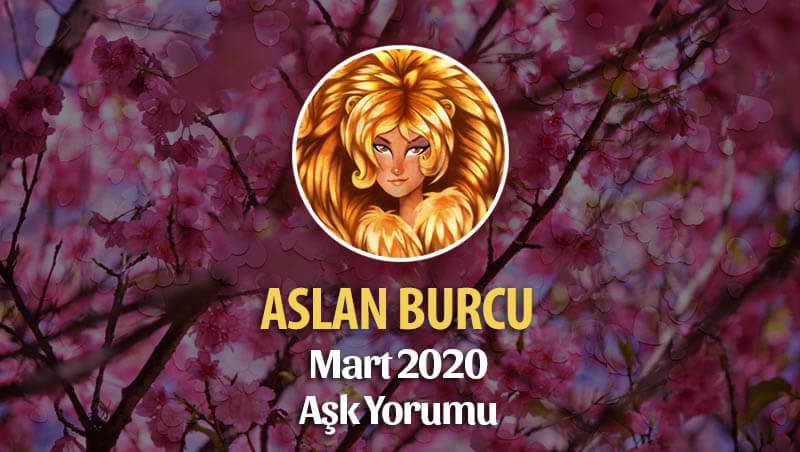 Aslan Burcu Mart 2020 Aşk Yorumu