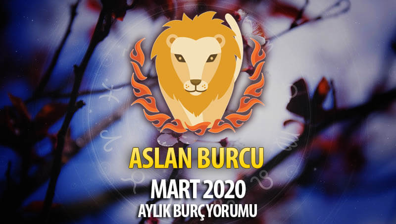 Aslan Burcu Mart 2020 Yorumu