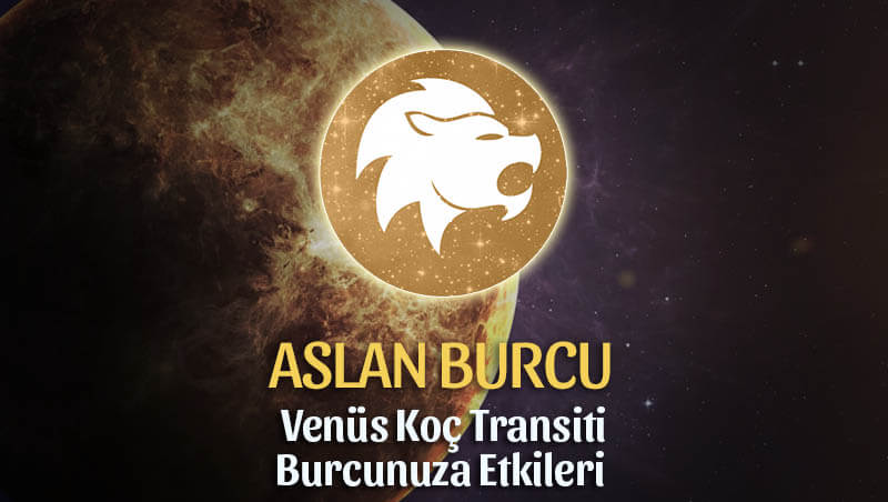 Aslan Burcu: Venüs Koç Transiti Etkileri