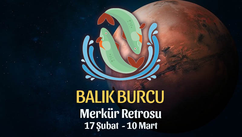 Balık Burcu Merkür Retrosu Etkileri 17 Şubat - 10 Mart 2020