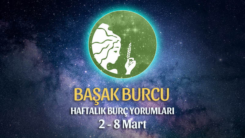 Başak Burcu Haftalık Burç Yorumları 2 - 8 Mart