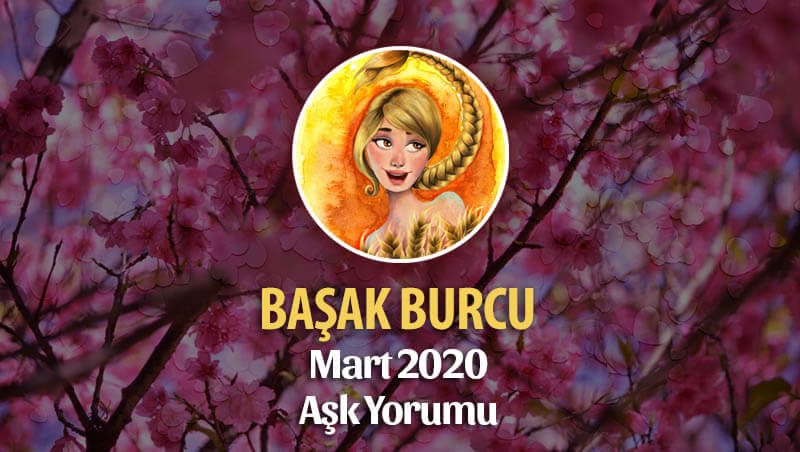 Başak Burcu Mart 2020 Aşk Yorumu