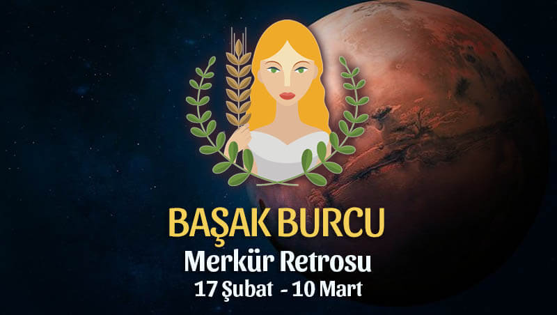 Başak Burcu Merkür Retrosu Etkileri 17 Şubat - 10 Mart 2020