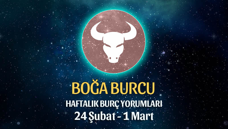 Boğa Burcu Haftalık Burç Yorumu 24 Şubat - 1 Mart