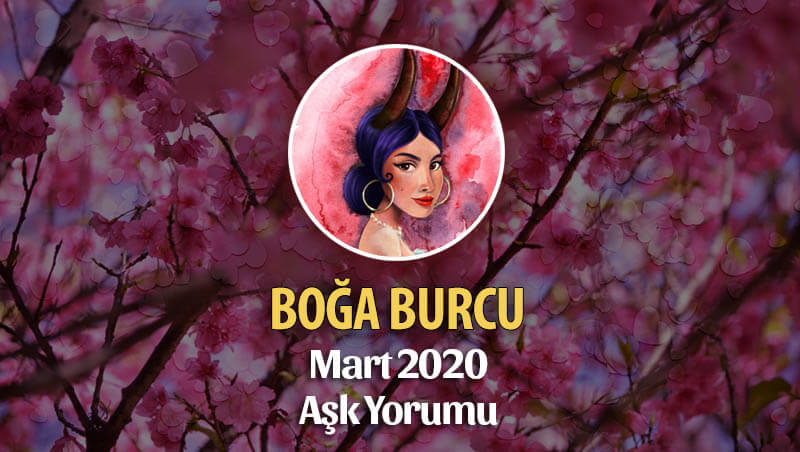 Boğa Burcu Mart 2020 Aşk Yorumu