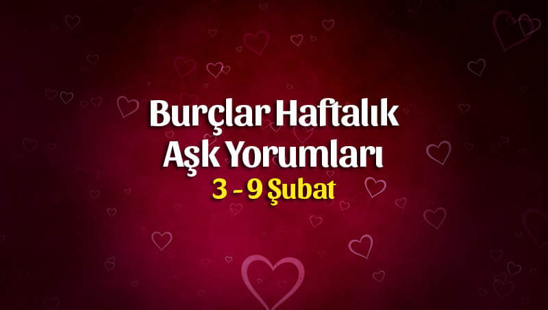 Burçlar Haftalık Aşk Yorumları 3 – 9 Şubat